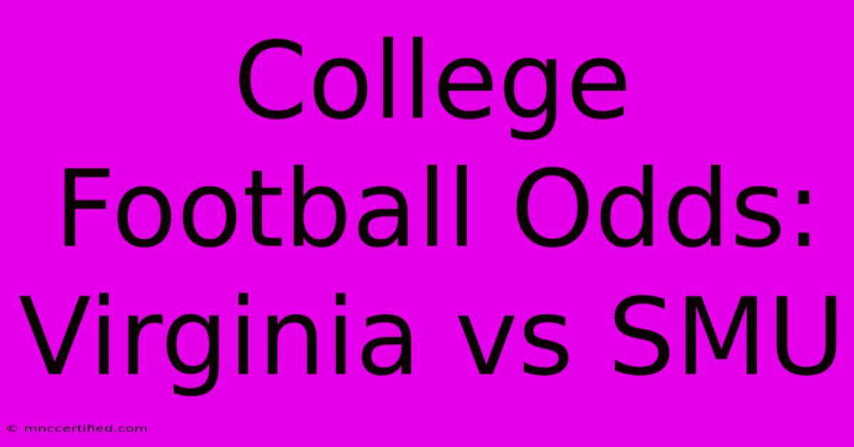 College Football Odds: Virginia Vs SMU