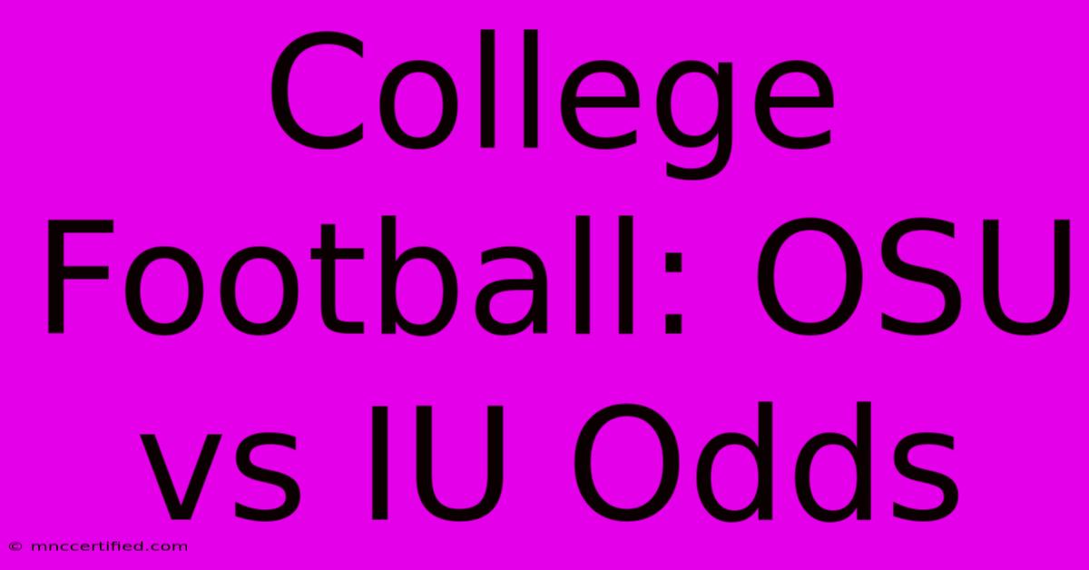 College Football: OSU Vs IU Odds