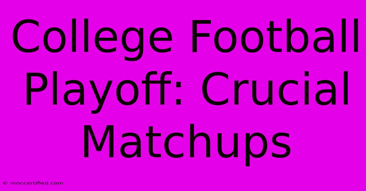 College Football Playoff: Crucial Matchups