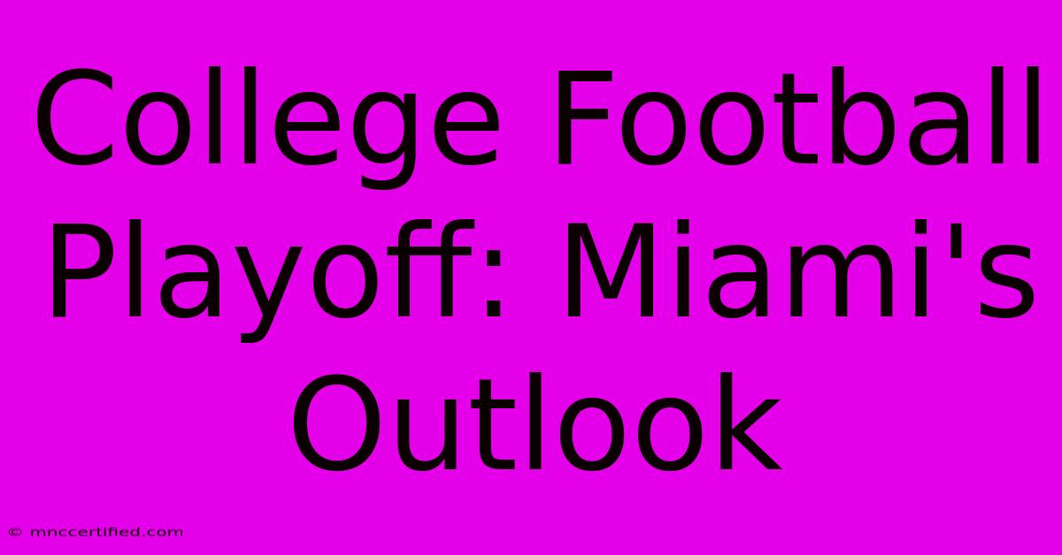 College Football Playoff: Miami's Outlook