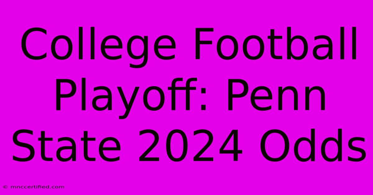 College Football Playoff: Penn State 2024 Odds