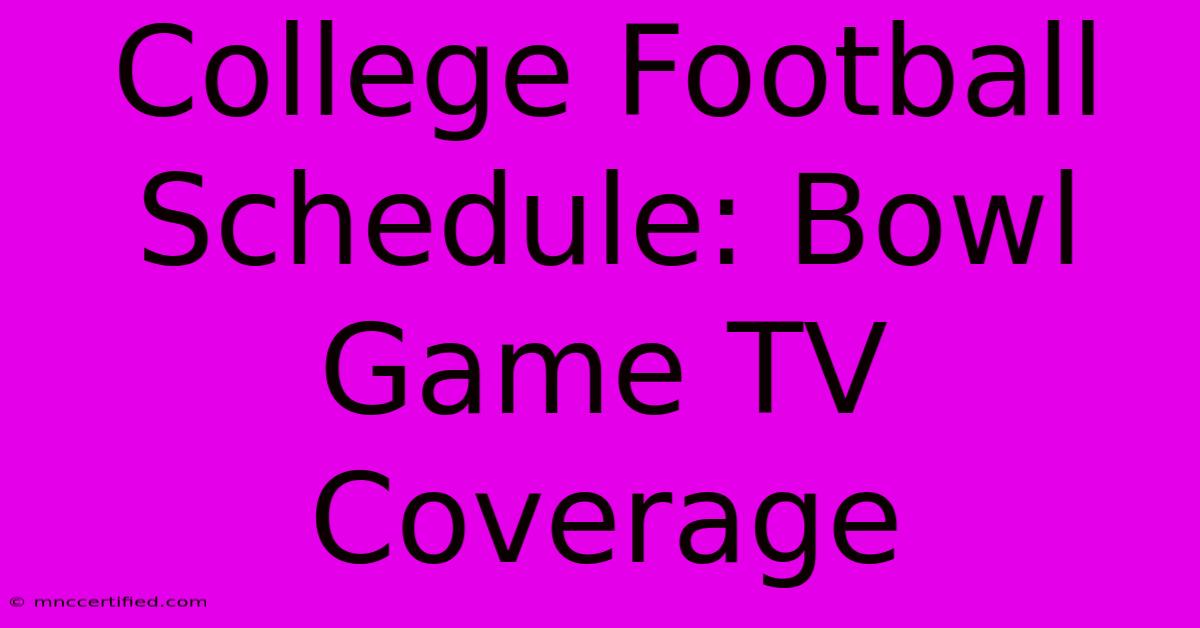 College Football Schedule: Bowl Game TV Coverage