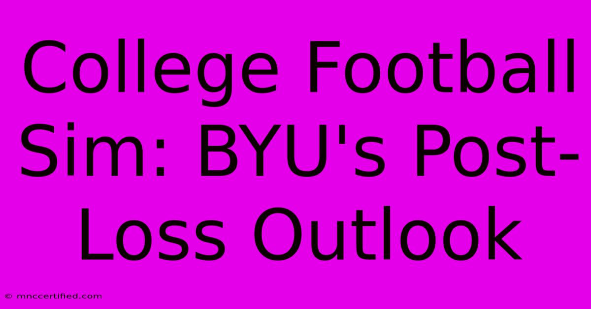 College Football Sim: BYU's Post-Loss Outlook