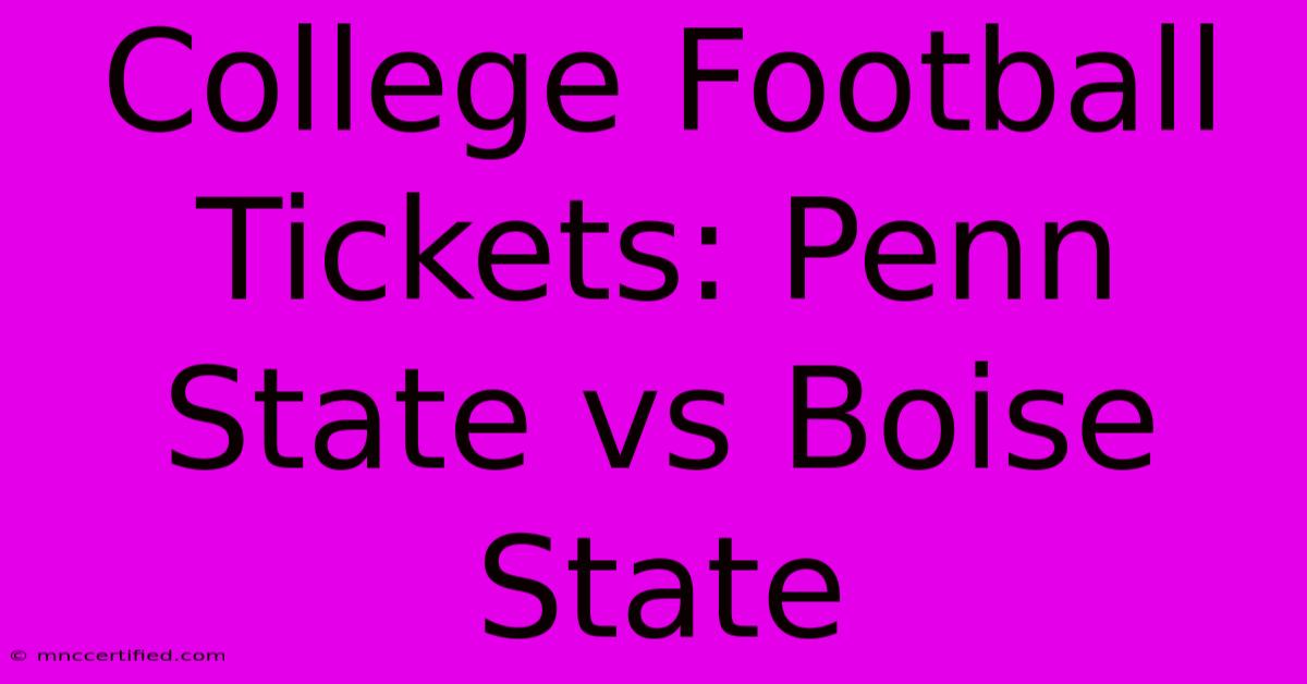 College Football Tickets: Penn State Vs Boise State