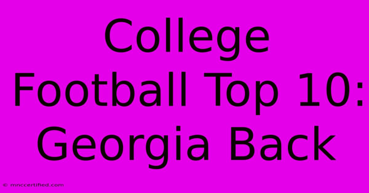 College Football Top 10: Georgia Back