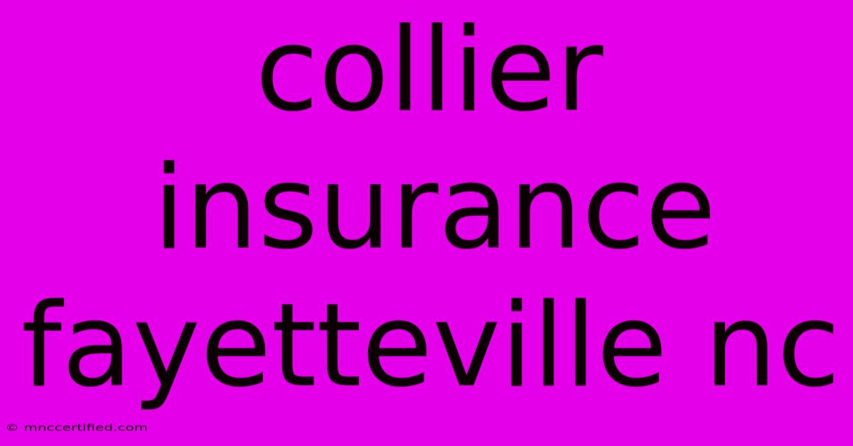 Collier Insurance Fayetteville Nc