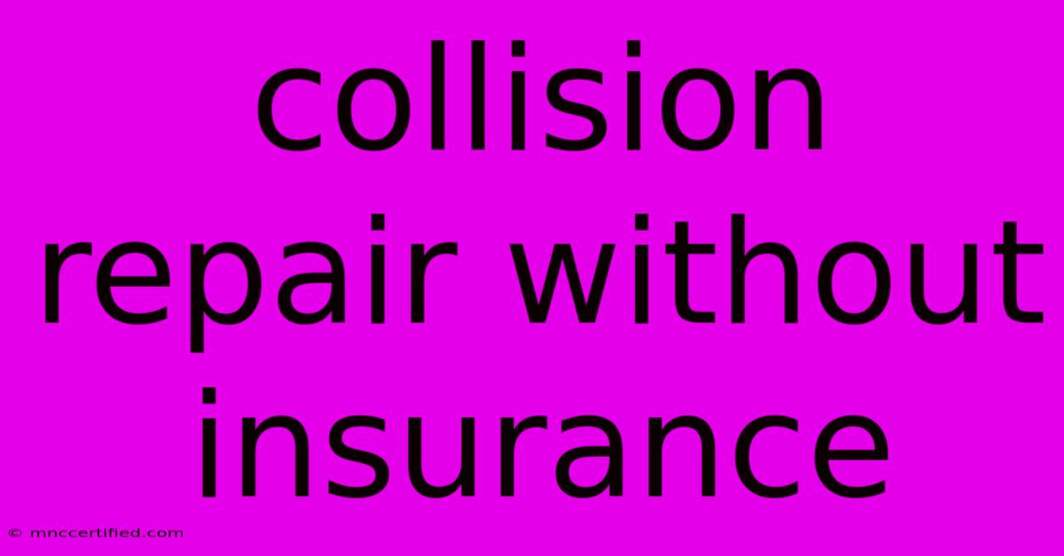 Collision Repair Without Insurance