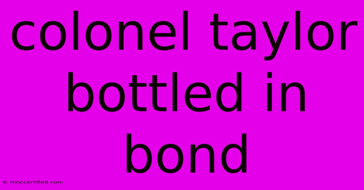 Colonel Taylor Bottled In Bond