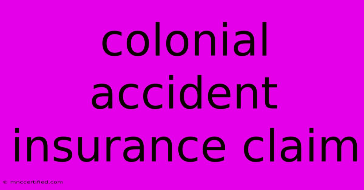 Colonial Accident Insurance Claim