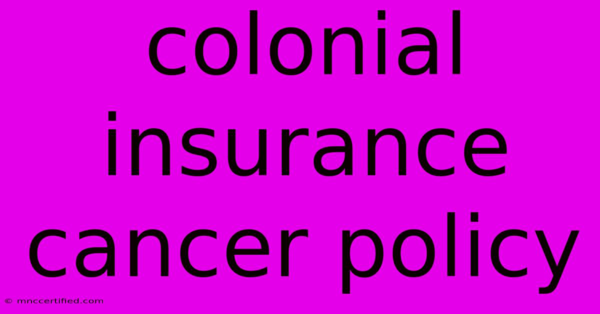 Colonial Insurance Cancer Policy