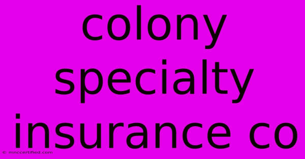 Colony Specialty Insurance Co