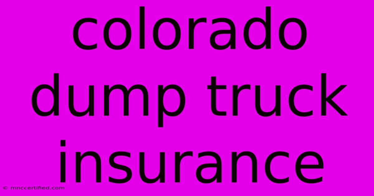 Colorado Dump Truck Insurance