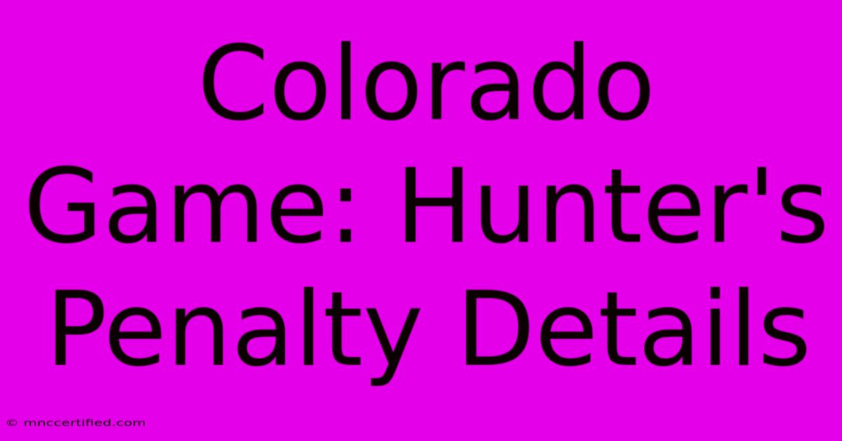 Colorado Game: Hunter's Penalty Details