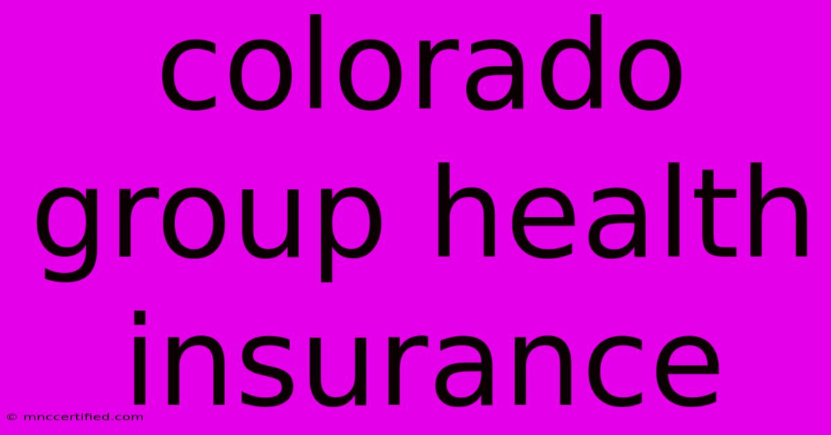 Colorado Group Health Insurance