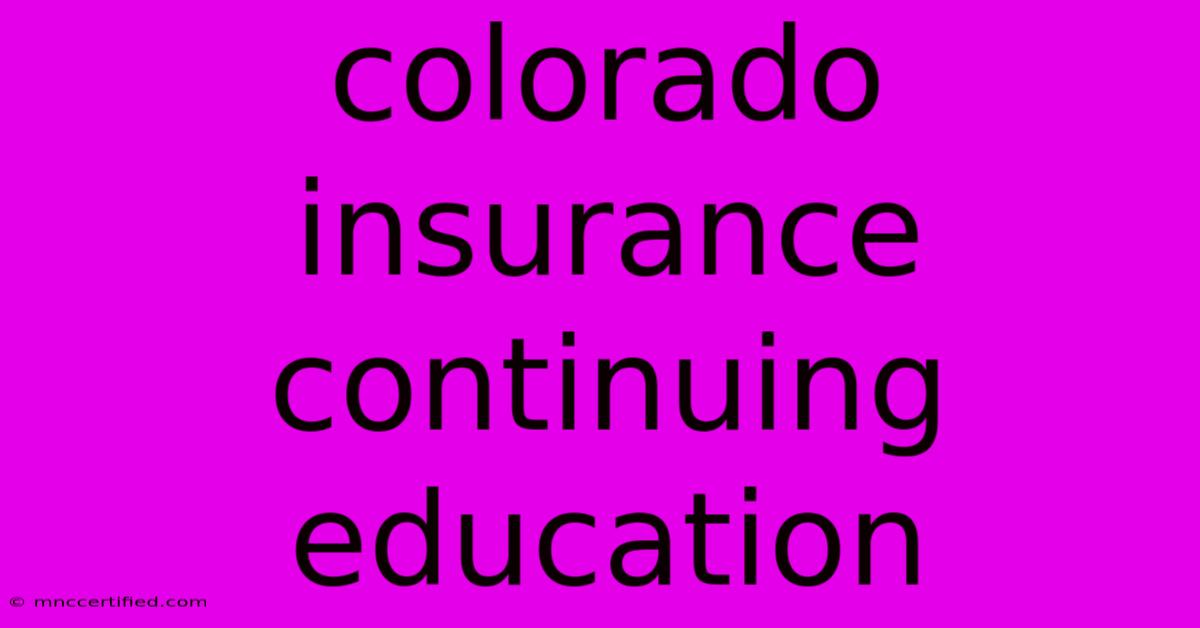 Colorado Insurance Continuing Education