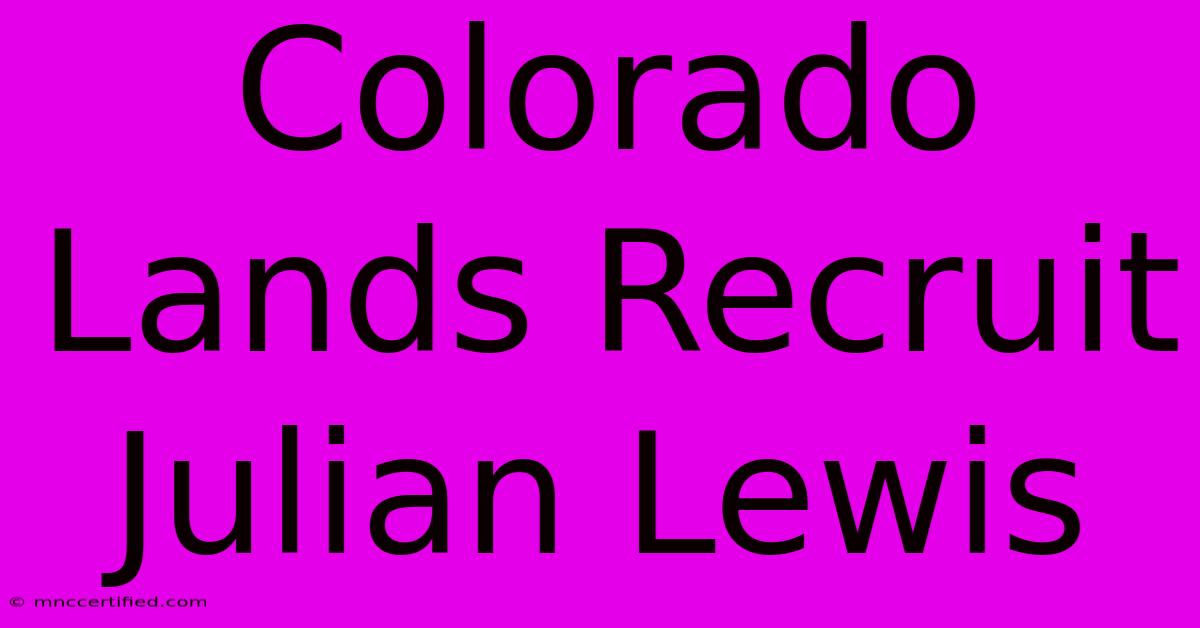 Colorado Lands Recruit Julian Lewis