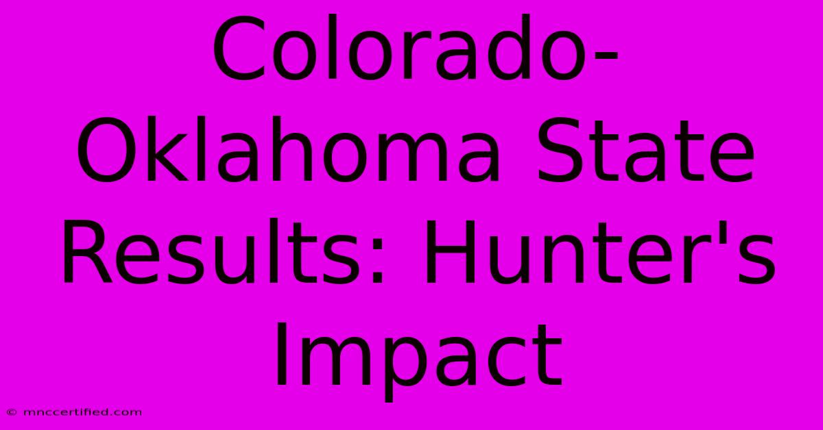 Colorado-Oklahoma State Results: Hunter's Impact