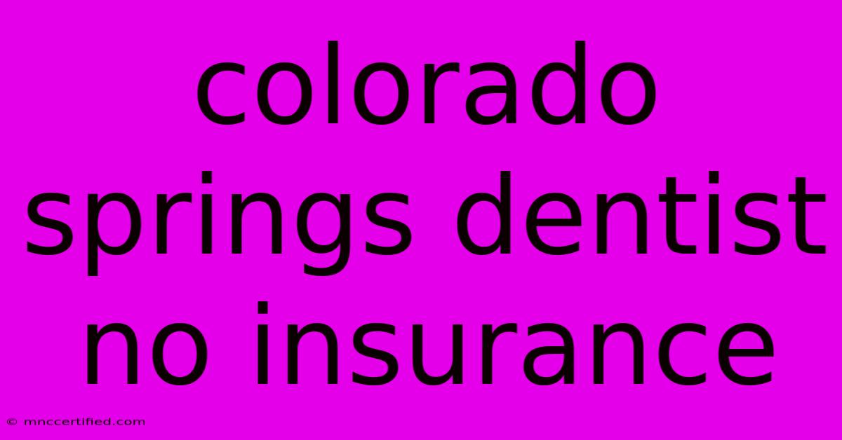 Colorado Springs Dentist No Insurance