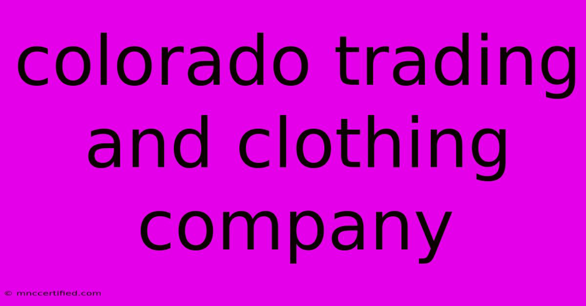 Colorado Trading And Clothing Company