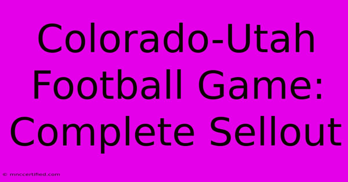 Colorado-Utah Football Game: Complete Sellout