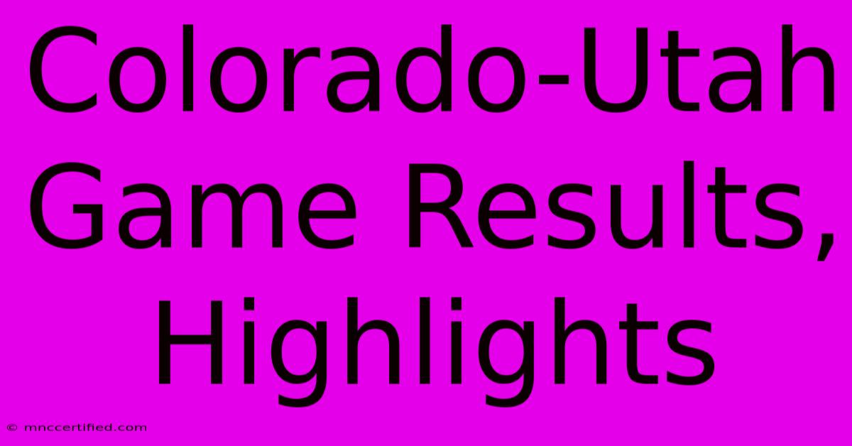 Colorado-Utah Game Results, Highlights