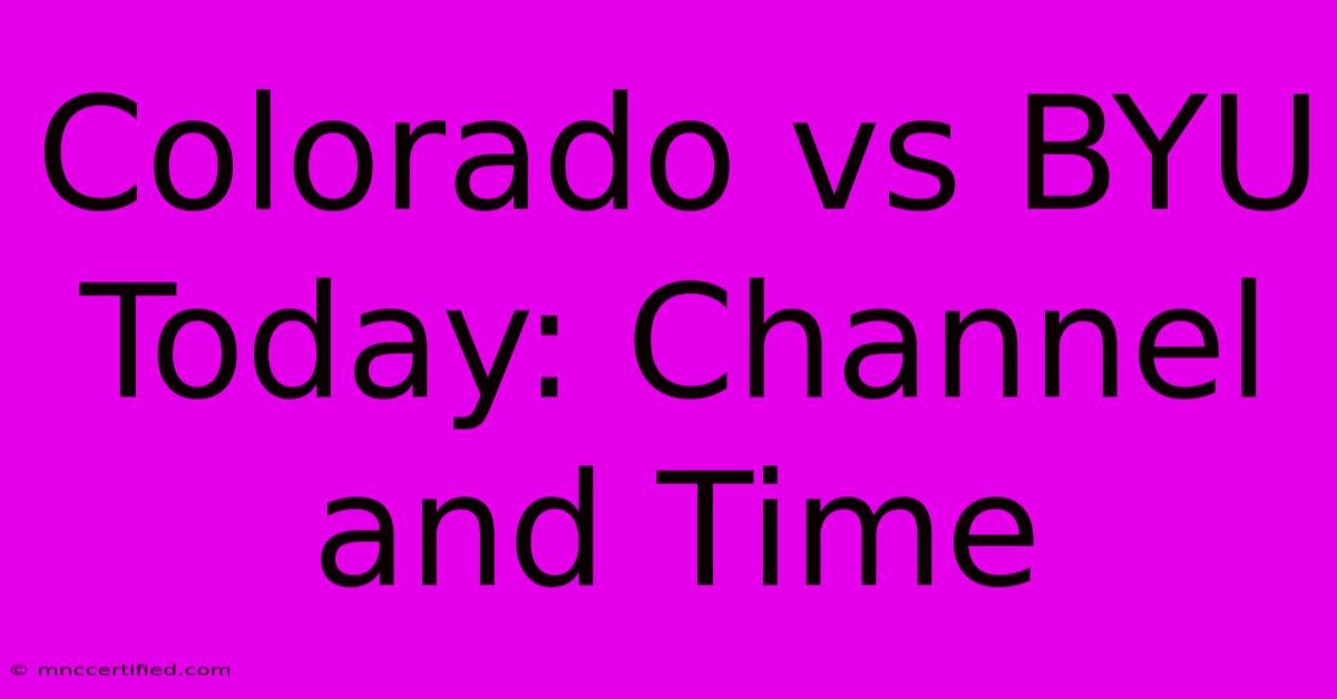 Colorado Vs BYU Today: Channel And Time