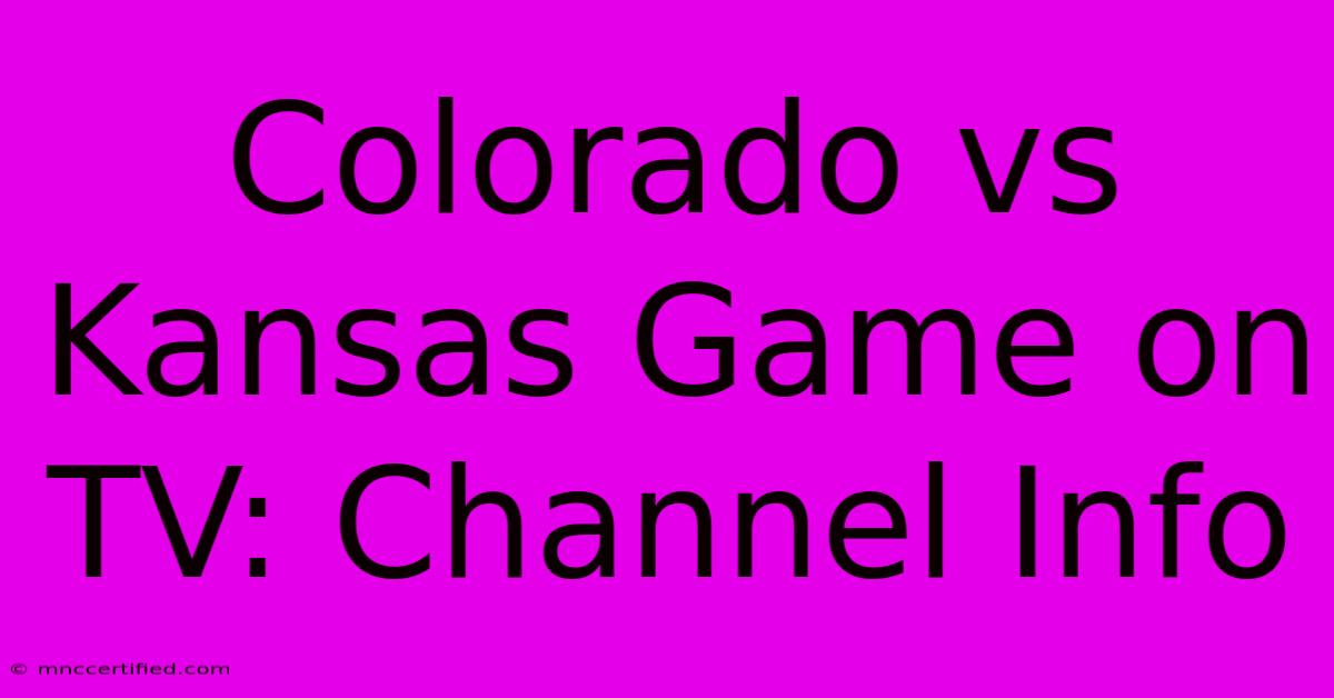 Colorado Vs Kansas Game On TV: Channel Info