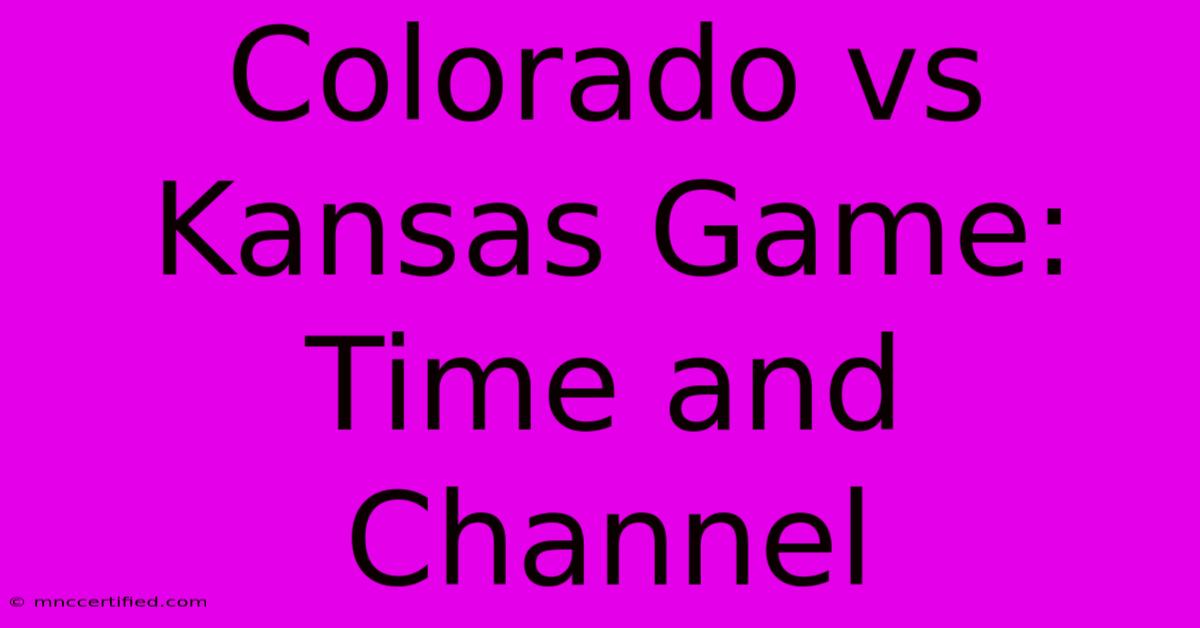 Colorado Vs Kansas Game: Time And Channel