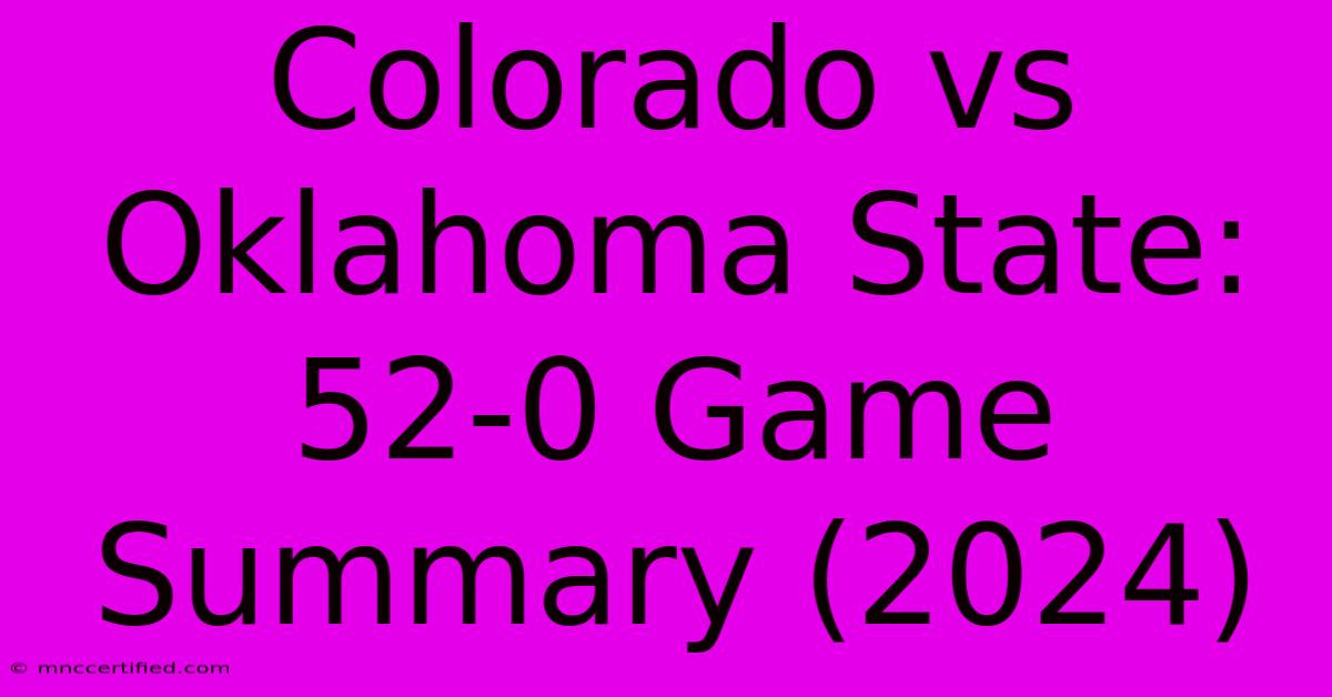 Colorado Vs Oklahoma State: 52-0 Game Summary (2024)