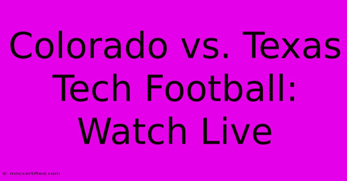 Colorado Vs. Texas Tech Football: Watch Live