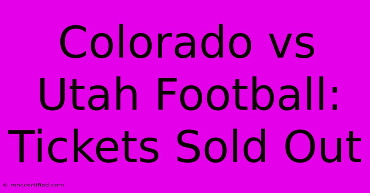 Colorado Vs Utah Football: Tickets Sold Out