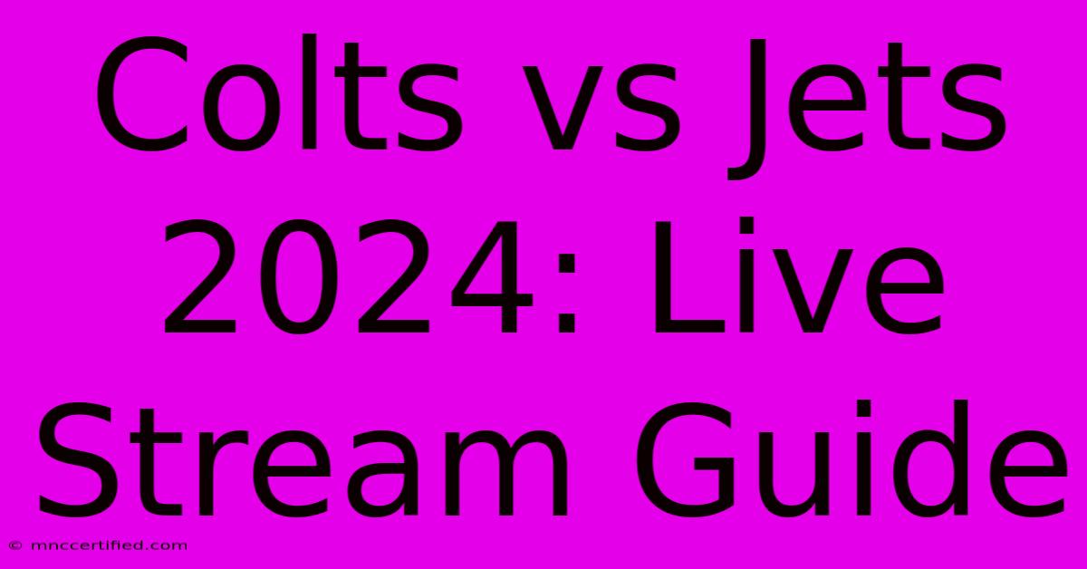 Colts Vs Jets 2024: Live Stream Guide