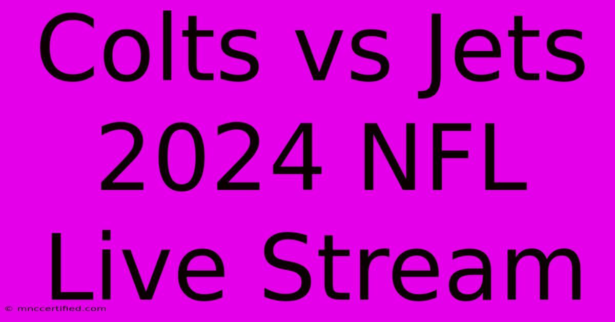 Colts Vs Jets 2024 NFL Live Stream