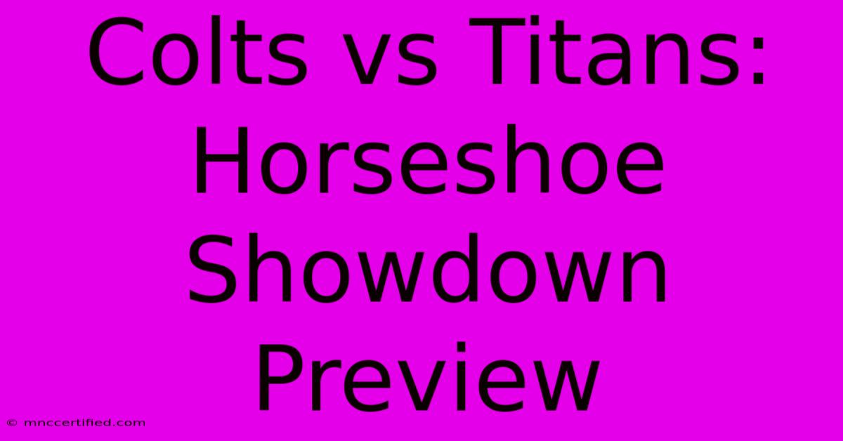 Colts Vs Titans: Horseshoe Showdown Preview