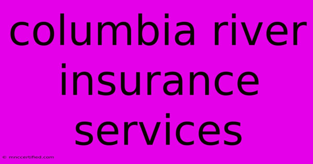 Columbia River Insurance Services