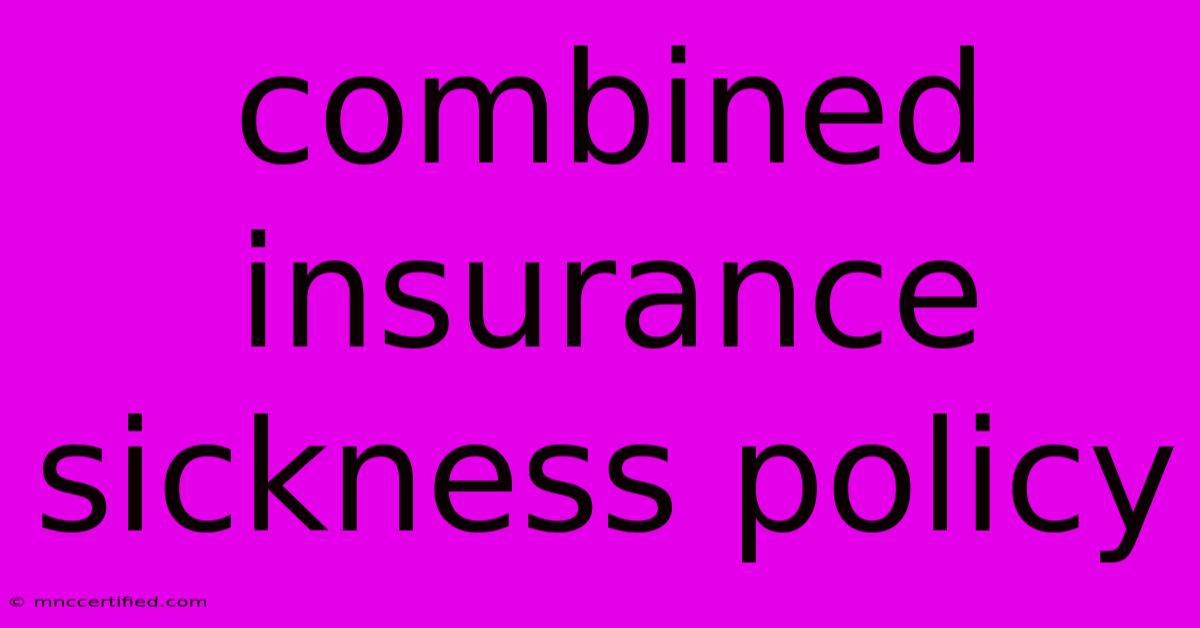 Combined Insurance Sickness Policy