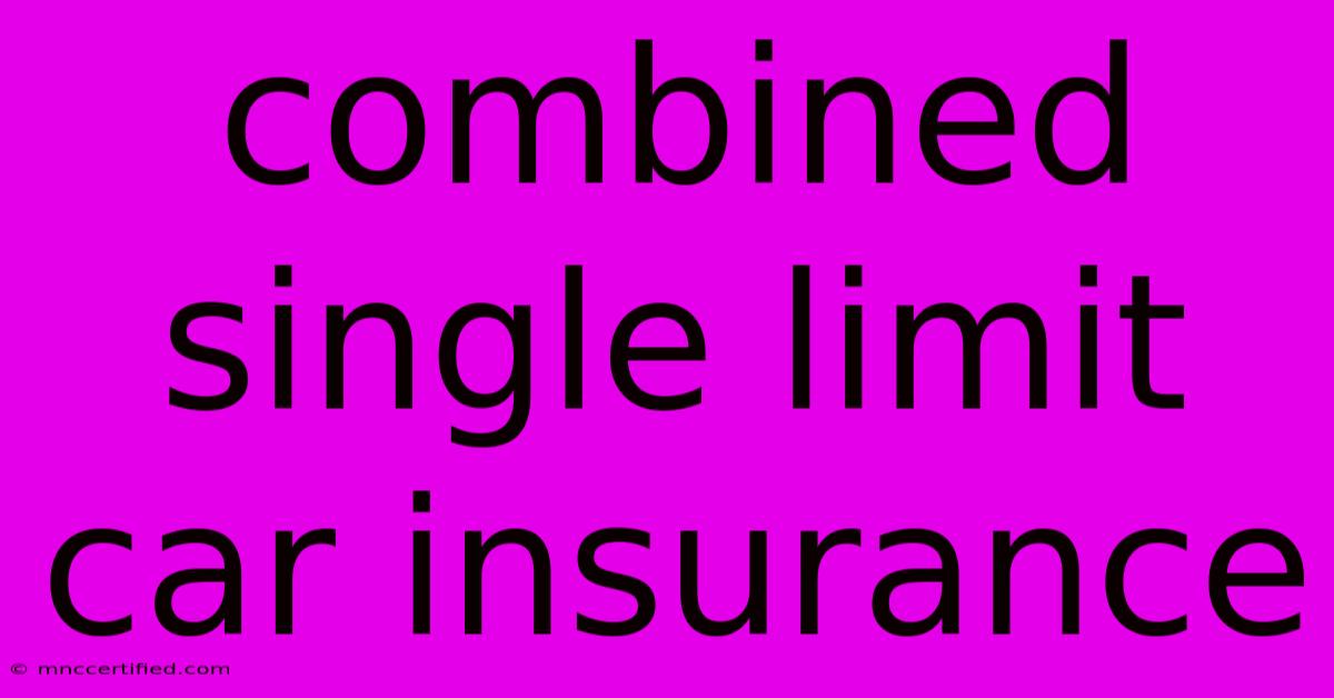 Combined Single Limit Car Insurance