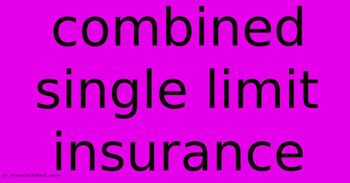 Combined Single Limit Insurance