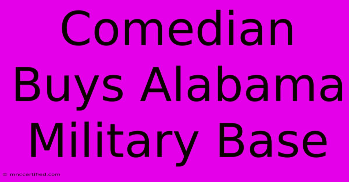 Comedian Buys Alabama Military Base