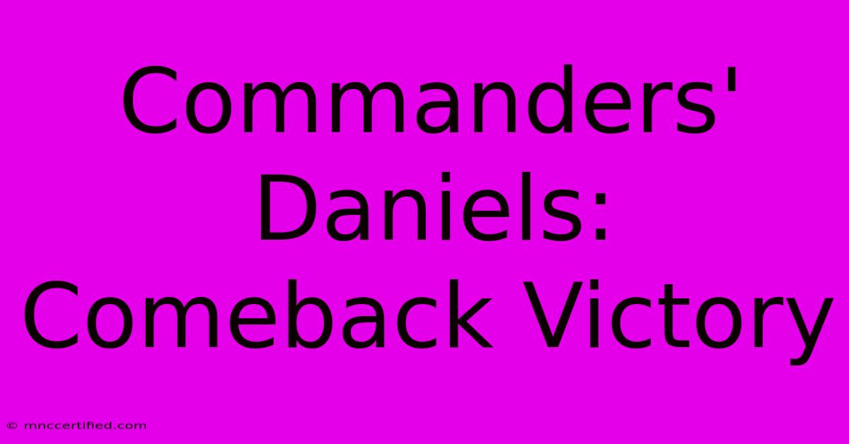 Commanders' Daniels: Comeback Victory