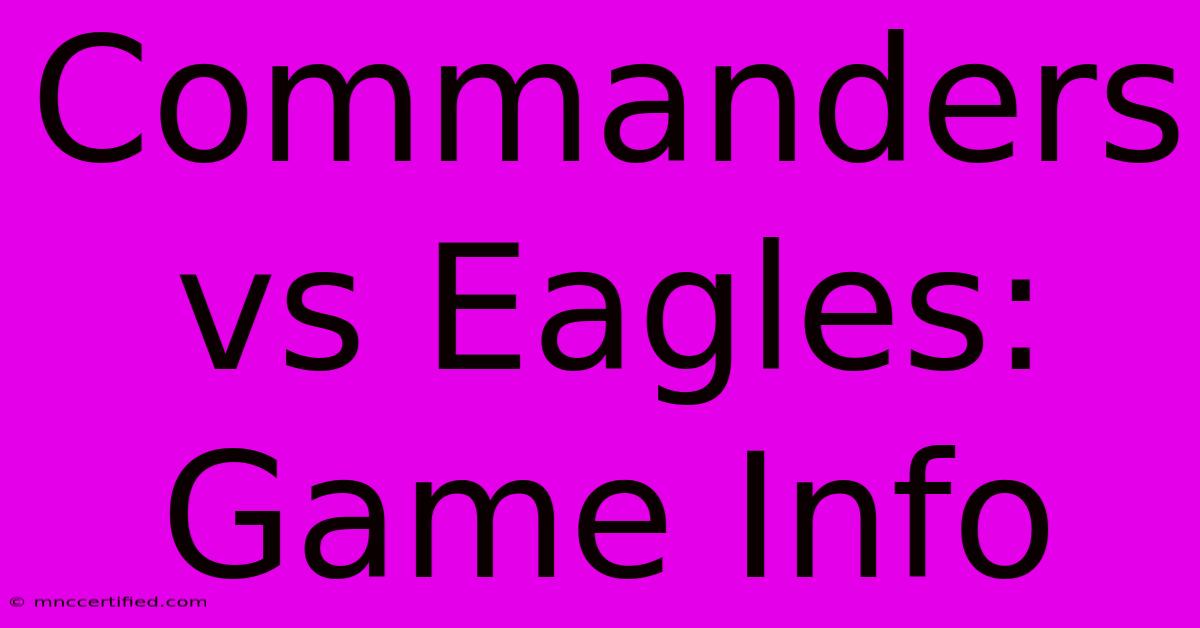 Commanders Vs Eagles: Game Info