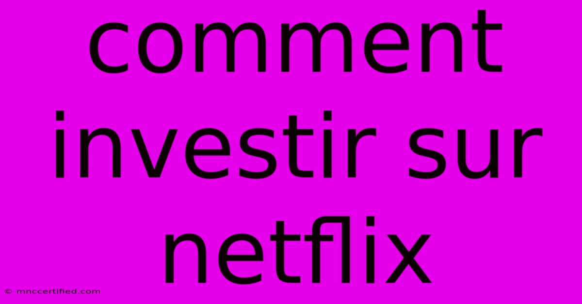 Comment Investir Sur Netflix