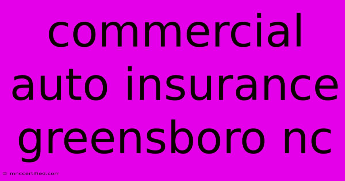 Commercial Auto Insurance Greensboro Nc