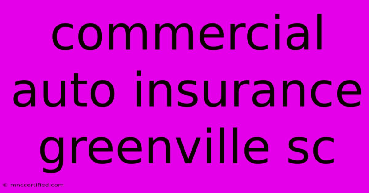 Commercial Auto Insurance Greenville Sc