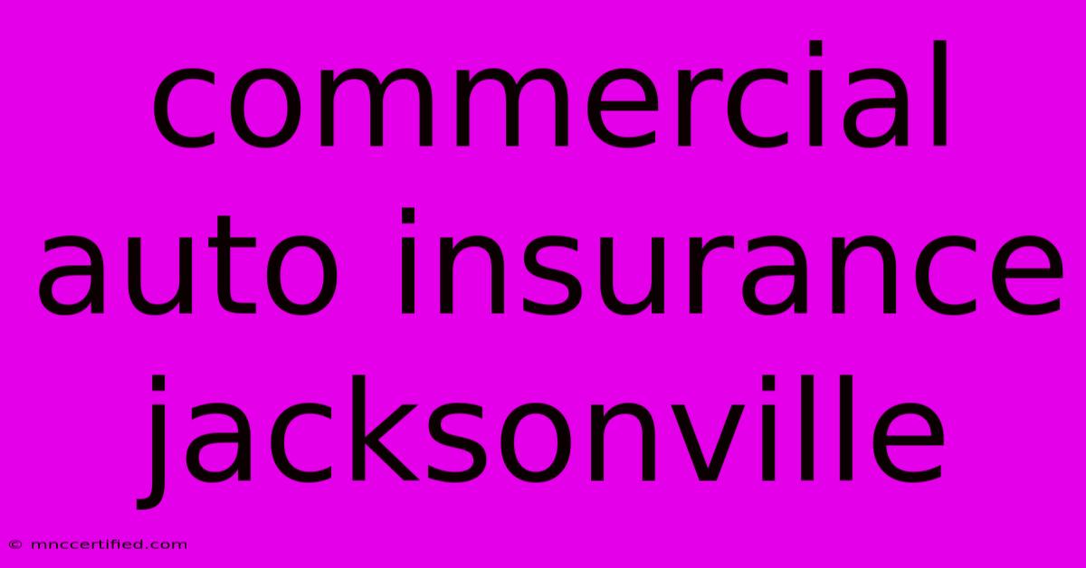 Commercial Auto Insurance Jacksonville