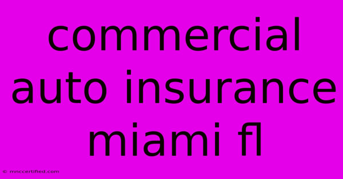 Commercial Auto Insurance Miami Fl