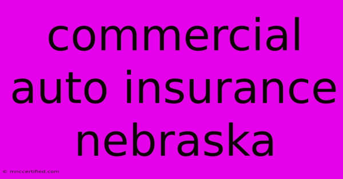 Commercial Auto Insurance Nebraska