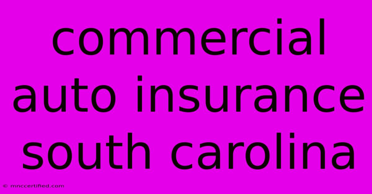 Commercial Auto Insurance South Carolina