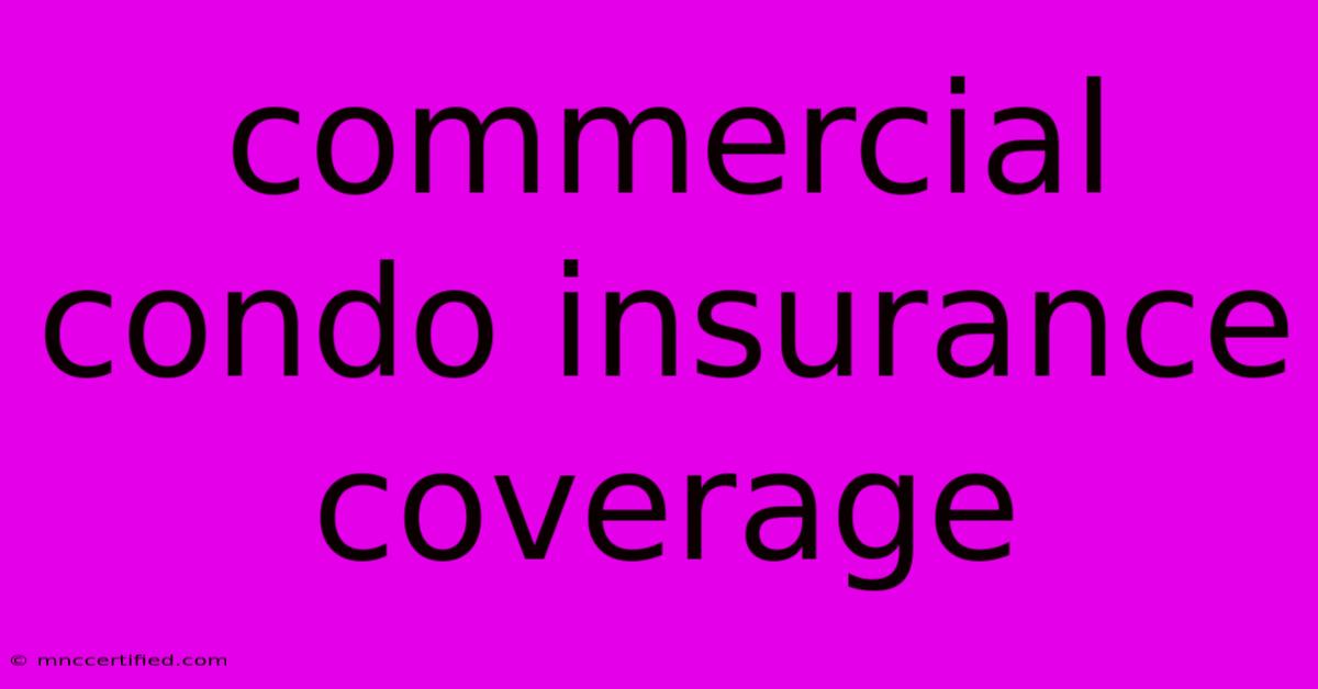 Commercial Condo Insurance Coverage