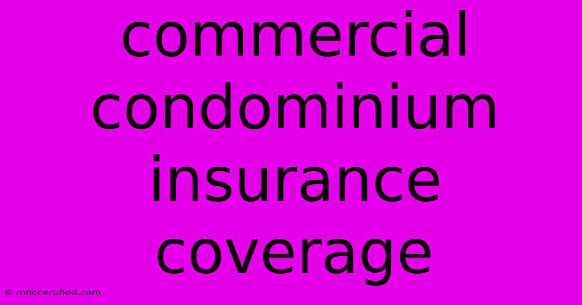 Commercial Condominium Insurance Coverage